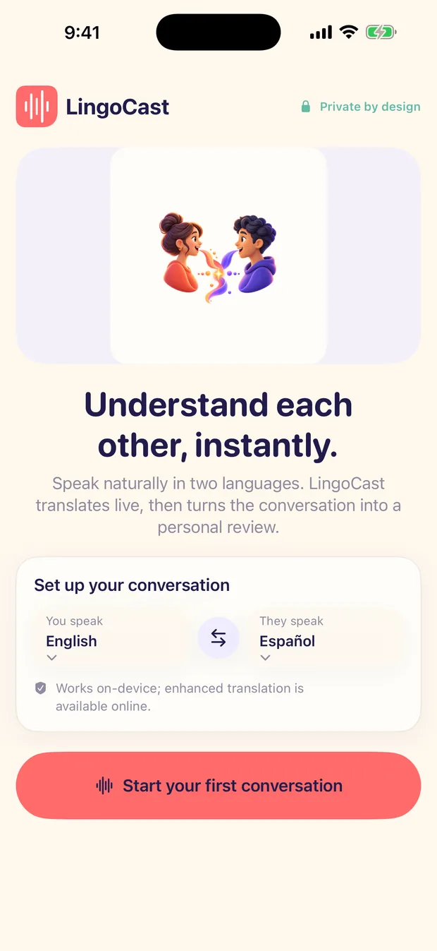LingoCast onboarding on iPhone: the wordmark with a Private by design badge, an illustration of two people speaking, the heading Understand each other, instantly, a You speak / They speak pair set to English and Español, a note that it works on-device with enhanced translation available online, and a Start your first conversation button.
